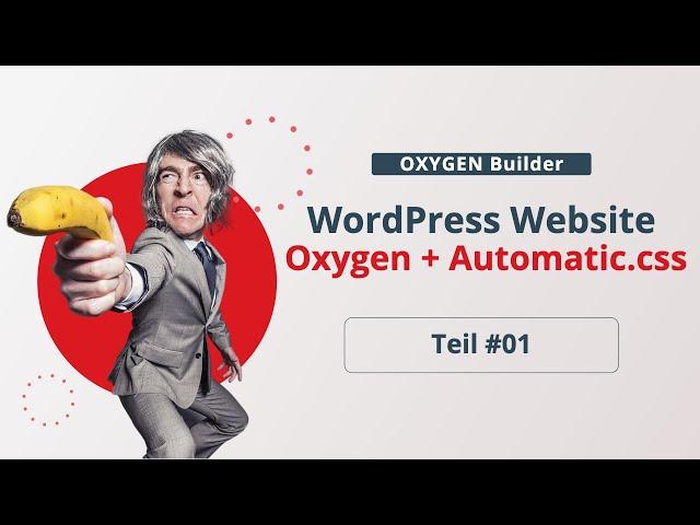 WordPress mit Oxygen + Automatic.css - Teil 1: Setup [DEUTSCH]