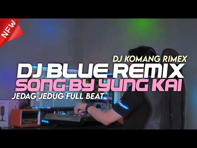 Dj Blue Yung Kai Jedag Jedug Full Beat Viral Tiktok Terbaru 2024 Dj Komang Rimex | Dj Blue Yung Kai