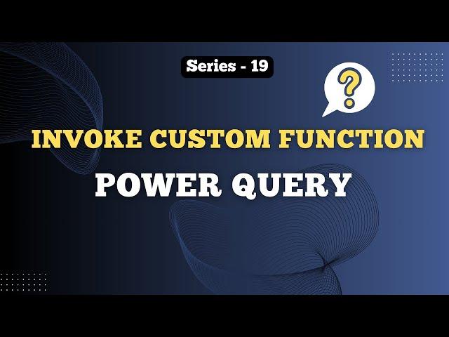 Series - 19 | Create & Use Invoke Custom Function in Power Query | Custom Function | Hindi