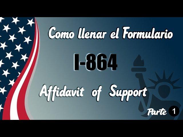 COMO LLENAR EL AFFIDAVIT OF SUPPORT (I-864) PARTE 1