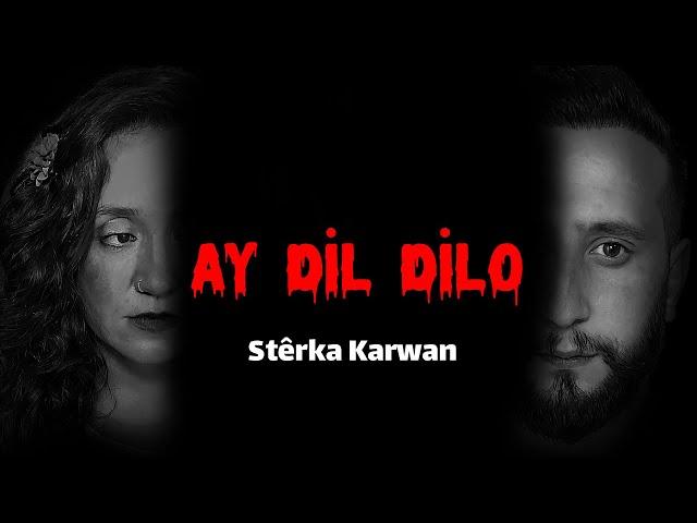 AY DİL DİLO - Stêrka Karwan (Official Music Video)