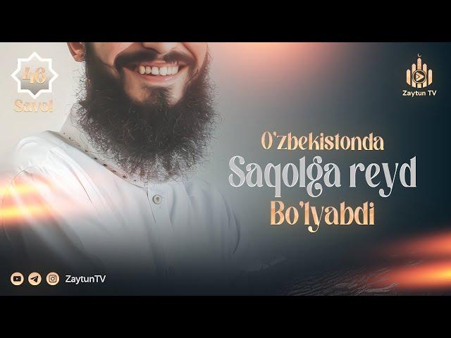 O'zbekistonda saqolga reyd bo'lyabdi... | 46-Savol | Ustoz Abdulloh Zufar