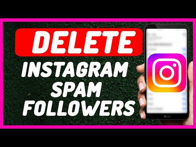 How To Delete Spam Followers in Instagram || Remove Spam Followers Instagram - Full Guide