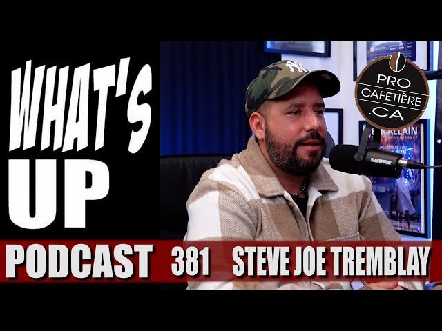 Steve ''Joe'' Tremblay / Crime, 15 ans de prison et rédemption / Whats Up Podcast 381