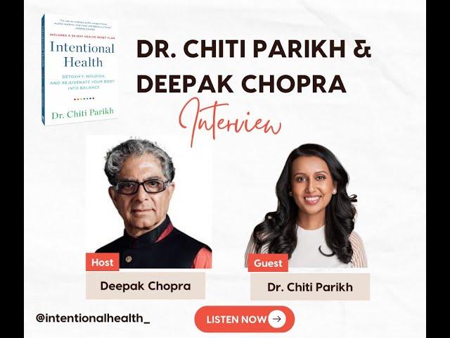 Deepak Chopra interviews Dr. Chiti Parikh about her new book Intentional Health