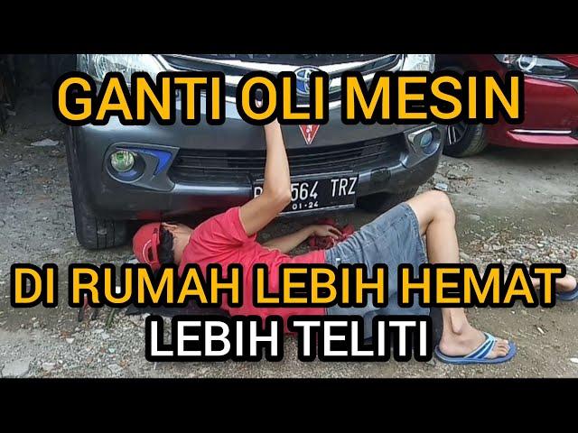 CARA GANTI OLI MESIN MOBIL AVANZA SENDIIRI DI RUMAH