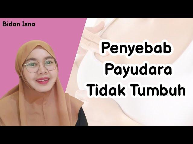 PENYEBAB PAYUDARA TIDAK TUMBUH WANITA WAJIB TAU, BIDAN ISNA