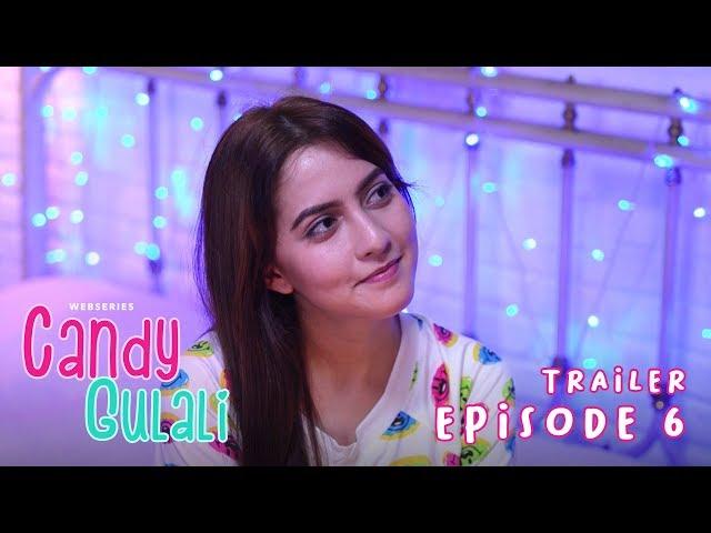 TRAILER EPISODE 6 | CANDY GULALI