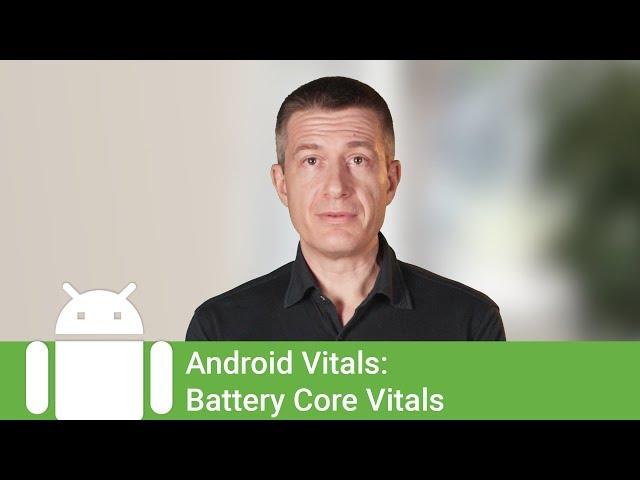 Android vitals: Addressing Battery Issues