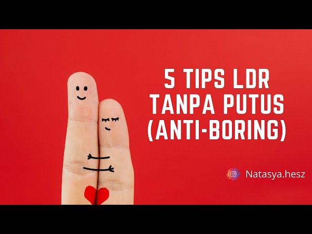 5 Tips LDR Tanpa Putus (Anti-Boring) - Natasya Hesz