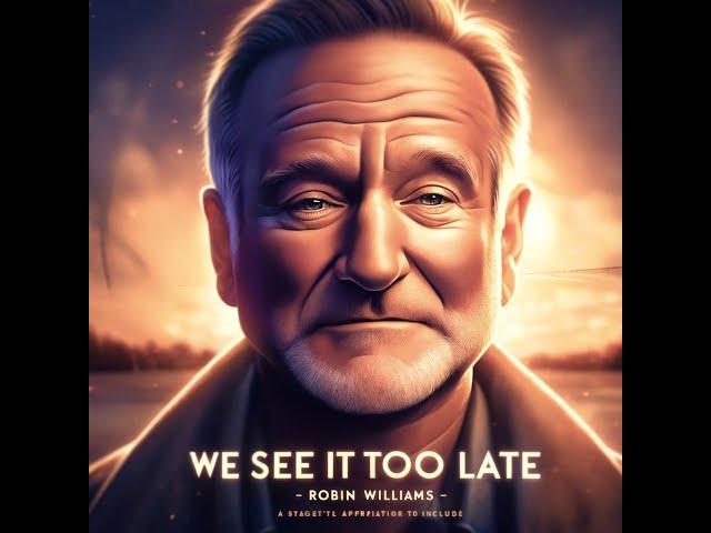 We See It Too Late - Robin Williams On The Fragile Meaning Of Life