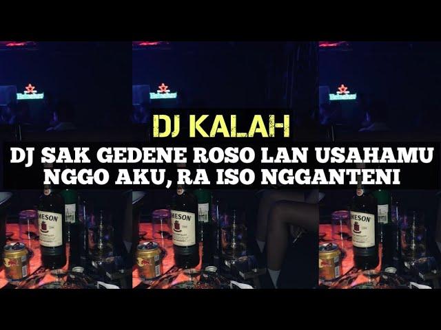 DJ SAK GEDENE ROSO LAN USAHAMU NGGO AKU - DJ KALAH VIRAL TIKTOK TERBARU 2024