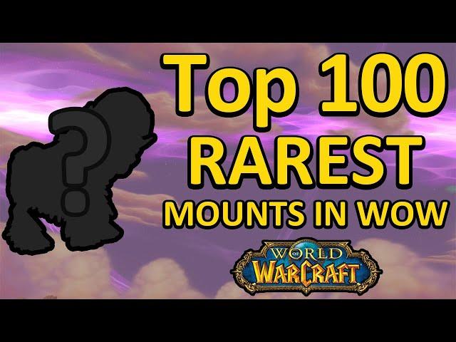 The Top 100 Rarest WoW Mounts Of All Time