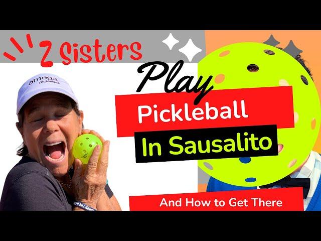 How To Get To The Sausalito Pickleball Courts...a 2 Ball Rally