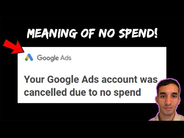 Your Google Ads account was cancelled due to no spend Meaning - What Does No Spend Mean