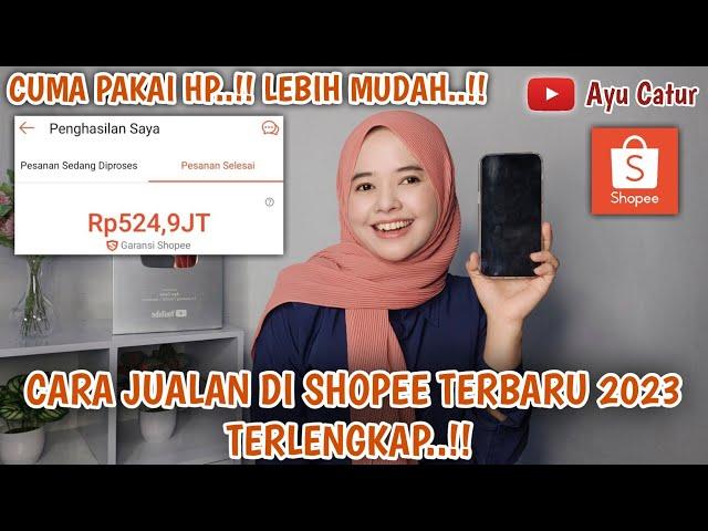 CARA JUALAN DI SHOPEE TERLENGKAP 2023 PAKAI HP.!! TUTORIAL BUKA TOKO DI SHOPEE 2023 PAKAI HP LENGKAP