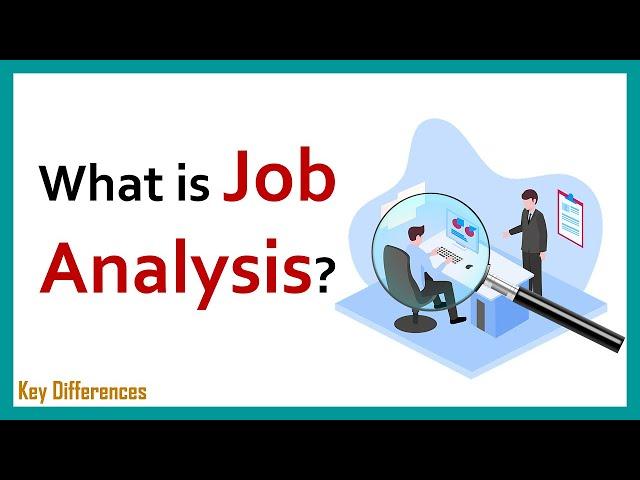 What is Job Analysis? | Meaning, Process and Methods of Data Collection