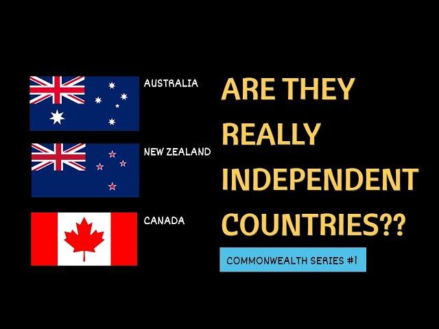 Are Australia, New Zealand and Canada really independent countries? | Indica Central