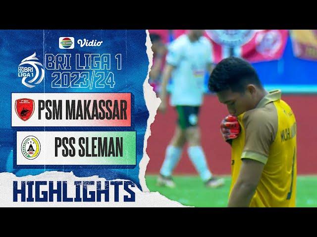 PSM Makassar VS PSS Sleman - Highlights | BRI Liga 1 2023/24