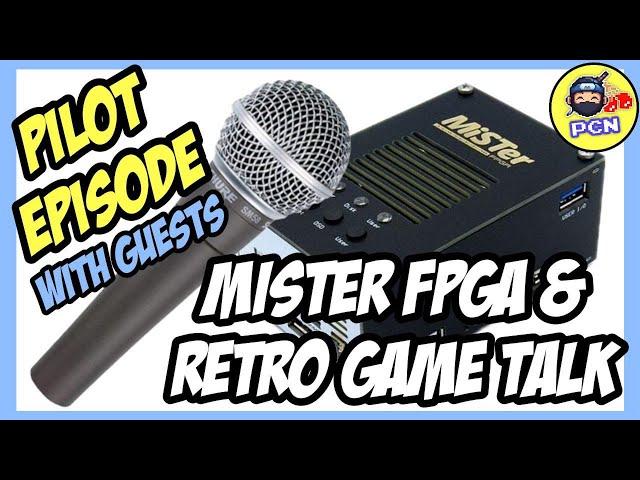 MiSTer & Retro Gaming Talk | Community Podcast | Hosted Live on MiSTer FPGA Discord | Pilot Episode