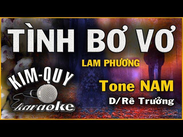 KARAOKE TÌNH BƠ VƠ - Tone NAM ( D/Rê Trưởng )