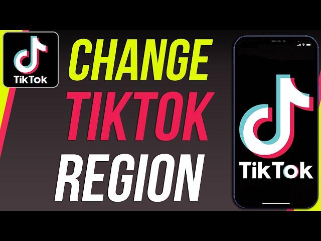 How To Change Your TikTok Region