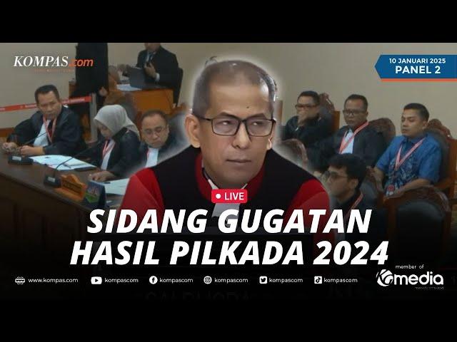 LIVE - MK Gelar Sidang Gugatan Hasil Pilkada Gubernur, Bupati dan Walikota | Panel 2