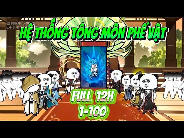 [FULL 12h 1-100] Hệ Thống Tông Môn Phế Vật - Bé Tập Làm Review