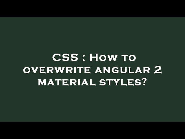 CSS : How to overwrite angular 2 material styles?