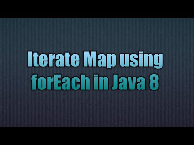 Iterate Map using forEach in Java 8 | The foreach iteration