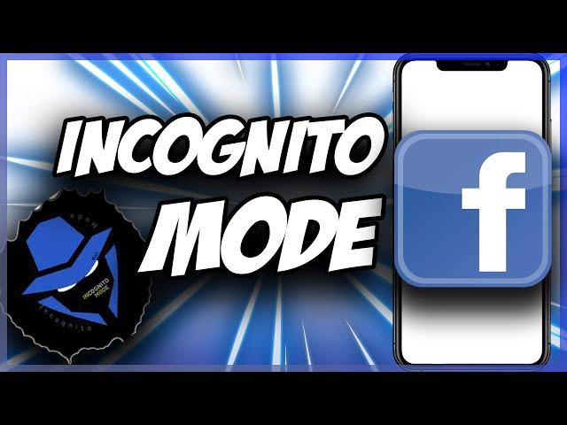 Go Incognito on Facebook  Quick & Easy 2022