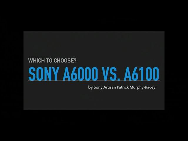 Sony a6000 vs. the Sony a6100.  I also talk about the 4 kit lenses available