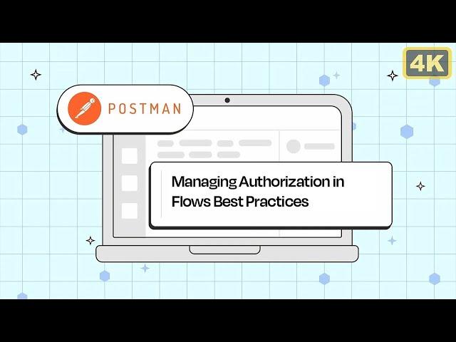 Managing Authorization in Postman Flows: Best Practices