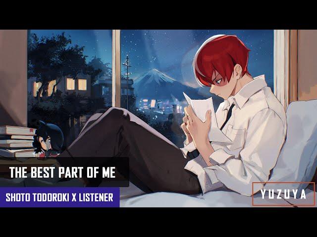 The Best Part Of Me | Shoto Todoroki x Listener