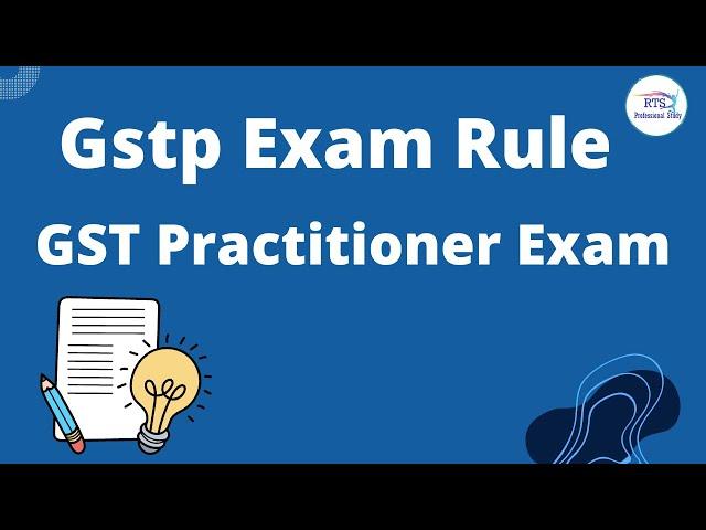 Gstp Exam Rule | GST Practitioner Exam Rule under GST