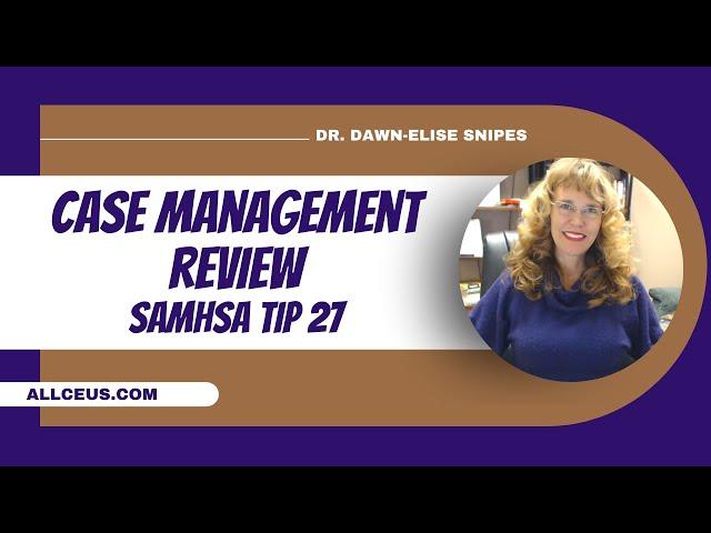 Case Management Review SAMHSA TIP 27 | Comprehensive Case Management Certification