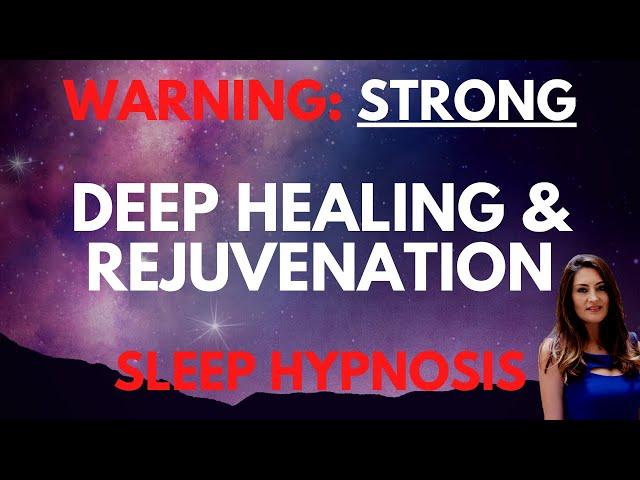 STRONG Sleep Hypnosis for Deep Healing & Rejuvenation (Heal as you Dream!)