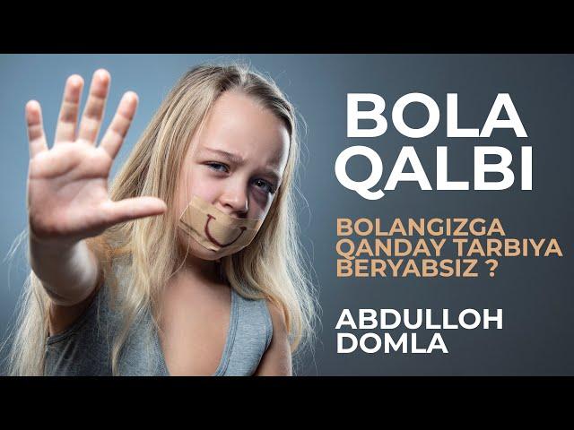 Abdulloh Domla | Bola qalbi. Bolaga qanday tarbiya beryabsiz ?