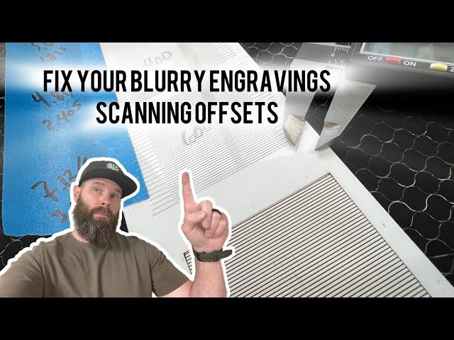 Fix Your Blurry Engravings | Lightburn Scanning Offset Adjustment