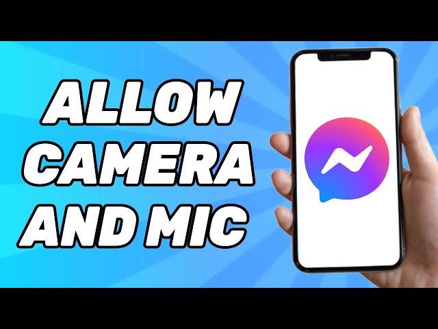 How to Allow Camera and Microphone Access on Facebook Messenger 2024