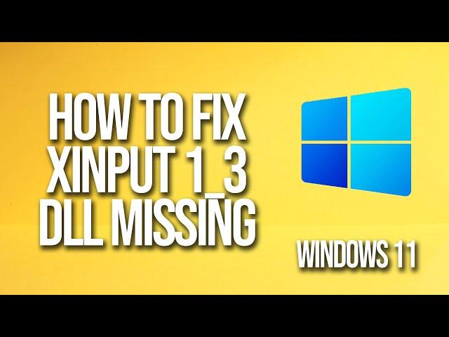How To Fix Xinput 1_3 Dll Missing Windows 11