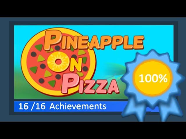 How to 100% Pineapple on Pizza (All Achievements)