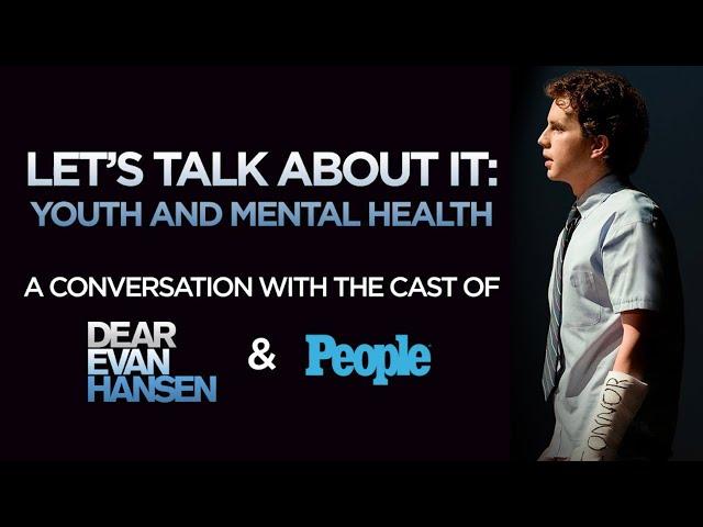 Let's Talk About It: Youth & Mental Health - A Conversation w/ the 'Dear Evan Hansen' Cast | PEOPLE