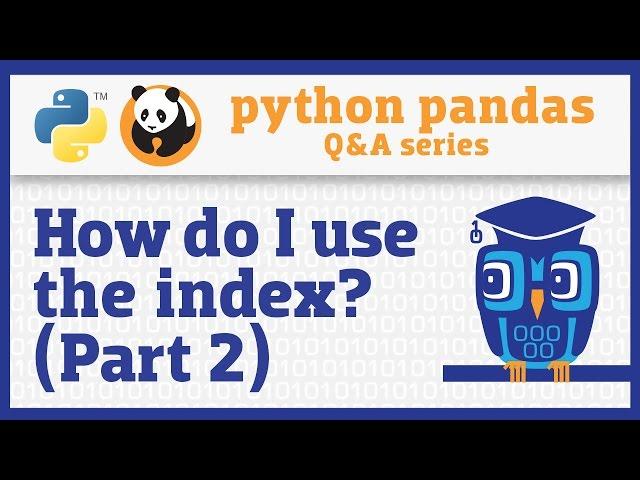 What do I need to know about the pandas index? (Part 2)