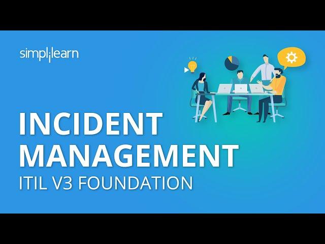 Incident Management | ITIL V3 Foundation | ITIL Basics | Simplilearn