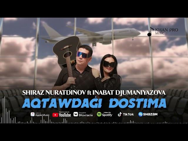 Shiraz Nuratdinov ft Inabat Djumaniyazova - Aqtawdagi dostima