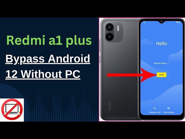 Unlock Redmi A1 Plus FRP Easily Without PC |  Android 12 Solution