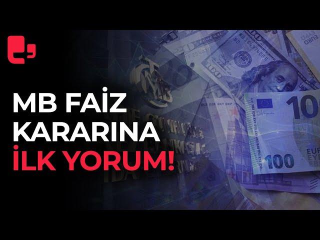 Merkez Bankası'nın faiz kararına ilk yorum!