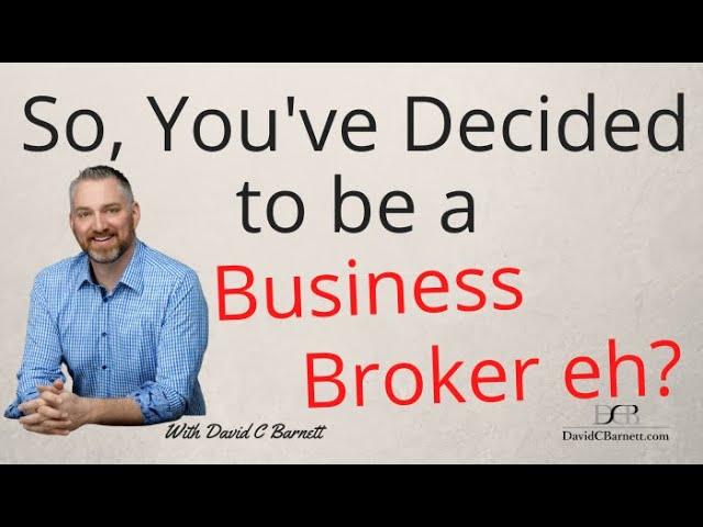 So, You’ve Decided to be a Business Broker eh? business brokers mergers and acquisitions smb