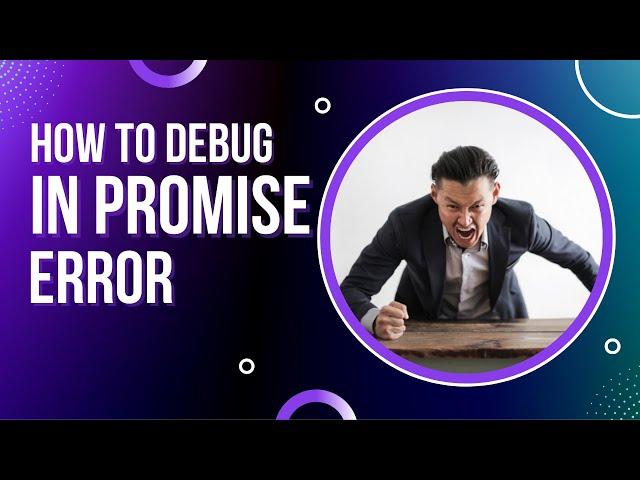 How to debug Error (In Promise) Uncaught